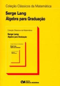 Coleção Clássicos da Matemática: Álgebra para Graduação