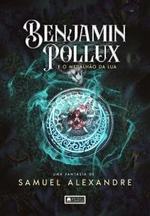 Benjamim Polux: e o Medalhão da Lua