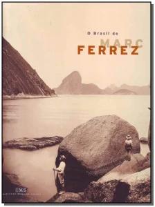 Brasil de Marc Ferrez,o