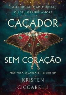 Caçador sem coração (Mariposa Escarlate - Livro 1)