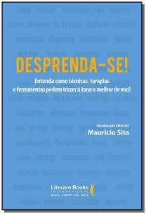 Desprenda-se!xentenda Como Técnicas, Terapias e Ferramentas Podem Trazer à Tona o Melhor De Você