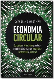 Economia Circular: conceitos e estratégias para fazer negócios de forma mais inteligente, sustentável e lucrativa (Capa Dura)