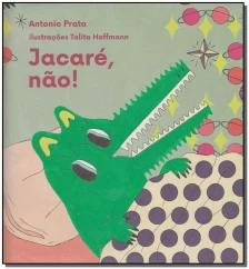 Jacaré, não!