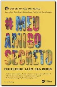 #Meuamigosecreto - Feminismo Além Das Redes