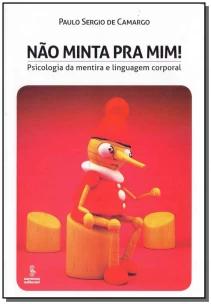 NÃO MINTA PRA MIM! PSICOLOGIA DA MENTIRA E LINGUAGEM CORPORAL