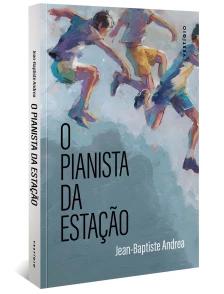 O pianista da estação (do autor vencedor do Goncourt 2023)