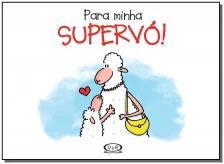 Para minha supervó!