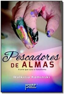 Pescadores de almas - a arte que cura e transforma