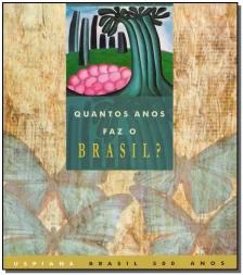 Quantos Anos Faz o Brasil?