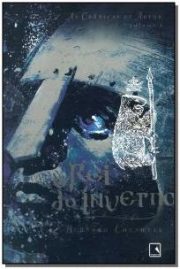 O rei do inverno (Vol. 1 As Crônicas de Artur)