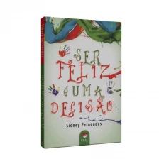 Ser Feliz é Uma Decisão