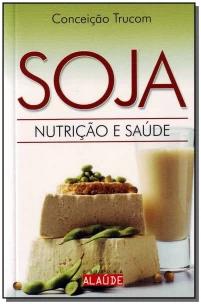 Soja - Nutrição e Saúde