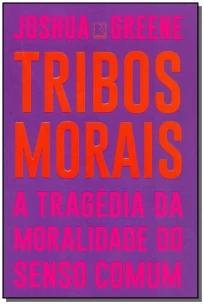 Tribos morais: A tragédia da moralidade do senso comum