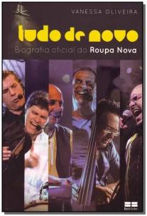 Tudo de novo - a biografia oficial do Roupa Nova