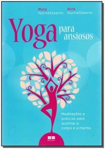 Yoga para ansiosos: Meditações e práticas para acalmar o corpo e a mente